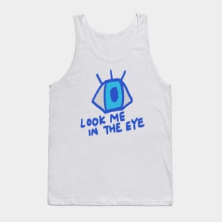 Look me in the eye Tank Top